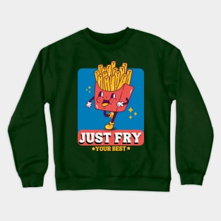 Just Fry Your Best French Fries Crewneck Sweatshirt